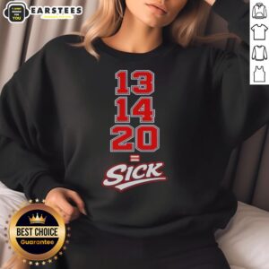 Awesome 13-14-20 sick sweatshirt featuring a unique design and vibrant colors, perfect for casual wear and street style.