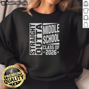 Funny Straight Outta Middle School Class of 2026 Sweatshirt featuring playful design and bold text for graduates.