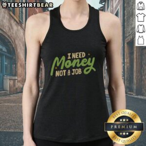 Stylish 'Pretty I Need Money Not A Job' tank top design, perfect for expressing your carefree attitude and unique fashion sense.
