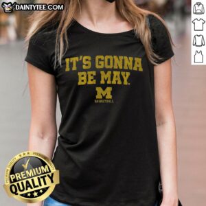 Nice Michigan Basketball 'It's Gonna Be May' ladies tee featuring a stylish design for fans celebrating spring sports.