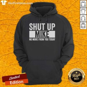 Pretty Shut Up Mike No More From You Today Hoodie displayed on a mannequin, showcasing its trendy design and vibrant colors.