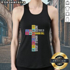 Funny tank top featuring 'All I Need Today Is A Little Bit Of Banana Ball And A Whole Lot Of Jesus' design.