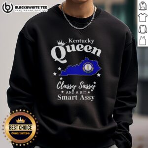Good Kentucky Queen sweatshirt - classy, sassy, and a bit smart-assy design for stylish comfort.