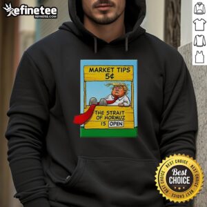 Trump hoodie featuring market tips about the open Strait of Hormuz, perfect for savvy investors and enthusiasts.