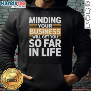Vintage hoodie featuring 'Minding Your Own Business Will Take You Very Far In Life' design, perfect for casual wear.