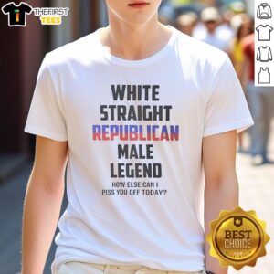 Alt Text: Nice White Straight Republican Male Legend T-Shirt featuring humorous text about provoking reactions.
