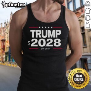 Pretty Trump tank top featuring '20-28 Dollar Per Gallon' design, perfect for political rallies and summer style.