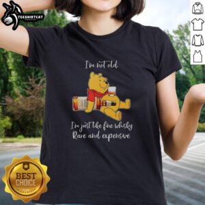Original Winnie the Pooh tee for ladies featuring 'I'm Not Old, I'm Just Like Fine Whisky' design, rare and expensive.