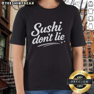Stylish 'Top Sushi Don't Lie' ladies tee featuring a playful sushi graphic, perfect for sushi lovers and casual wear.
