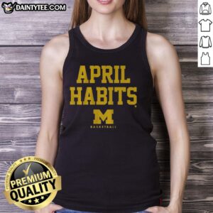 Alt Text: Nice Michigan basketball April habits tank top showcasing vibrant design for sports enthusiasts.