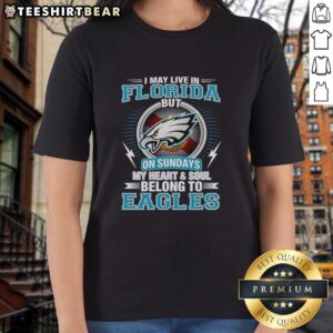Top Philadelphia Eagles ladies tee: 'I May Live In Florida, But On Sundays My Heart Belongs To Eagles.'