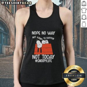 Good Nope No Way Not Going To Happen Not Today Tank Top featuring bold text design on a stylish tank top.