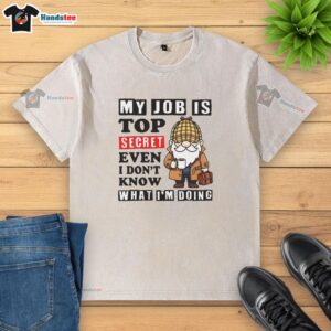 Official My Job Is Top Secret T-shirt in washed style, perfect for those who love quirky, humorous apparel.
