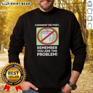 Cozy 'You Are The Problem' sweatshirt featuring bold text, perfect for casual wear and expressing individuality.