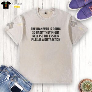 Washed t-shirt featuring a satirical graphic about the Iran War and the potential release of the Epstein files as distraction.