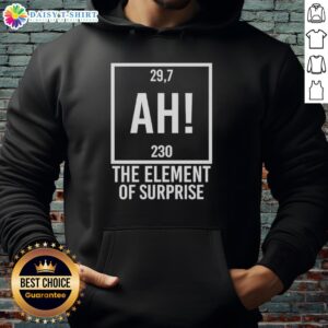 Awesome Ah The Element Of Surprise Hoodie in vibrant colors, showcasing a unique design perfect for casual wear.