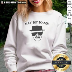 Funny Say My Name sweatshirt featuring playful text design, perfect for casual wear and making a statement.