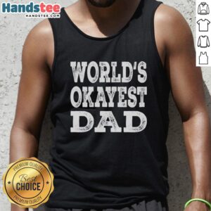Premium World's Okayest Dad funny father humor retro tank top design featuring playful graphics and bold text.