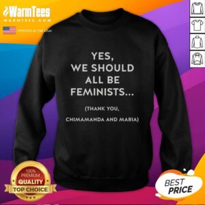 Alt Text: Chimamanda Ngozi Adichie feminist sweatshirt featuring 'Yes, We Should All Be Feminists' design in a stylish layout.