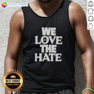 Awesome We Love The Hate Tank Top in stylish design, perfect for casual outings and expressing individuality.