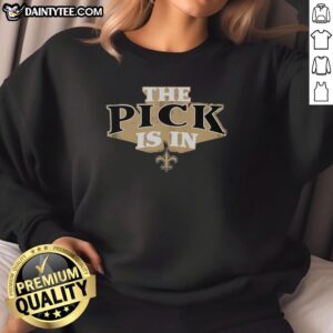 Awesome New Orleans Saints Pick Is In sweatshirt featuring team colors and logo, perfect for fans and game day wear.