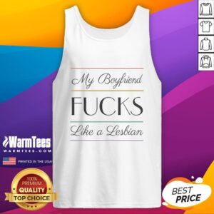 Awesome My Boyfriend Fcks Like A Lesbian Tank Top featuring a bold graphic design and trendy style for casual wear.