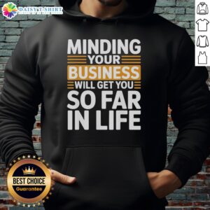 Alt Text: Vintage hoodie featuring Minding Your Own Business Will Take You Very Far In Life text, perfect for casual wear.