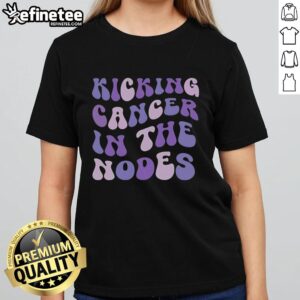 Premium Kicking Cancer In The Nodes Ladies Tee featuring a stylish design to promote cancer awareness and support.