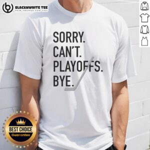 Top Sorry Can't Playoffs Bye Hockey T-Shirt featuring a playful design for fans missing the playoffs this season.