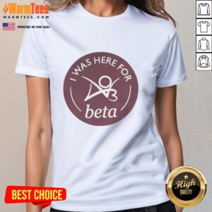 Premium 'I Was Here' Beta Ladies Tee featuring a stylish design perfect for casual wear and expressing individuality.