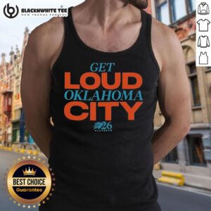 Nice Get Loud Oklahoma City Playoffs 2026 tank top featuring vibrant design and team colors for fans.