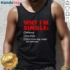 Premium tank top featuring 'Why I'm Single: Too Picky and Might Kill Someone' humorous design for singles with a sense of humor.