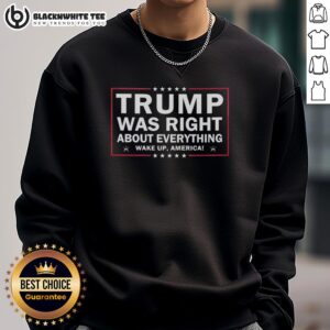Top Trump Was Right About Everything sweatshirt for patriots, featuring bold text and a comfortable design, perfect for casual wear.