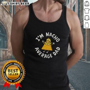 Good Im Nacho Average Dad Tank Top featuring a fun graphic design perfect for casual summer outings and Father's Day gifts.