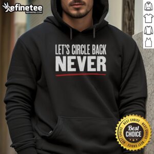 Stylish 'Nice, Let's Circle Back, Never' hoodie displayed on a mannequin, perfect for casual wear and witty fashion.