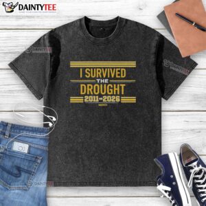Nice I Survived The Drought 2011 To 2026 Warpath Washed T-Shirt featuring a bold survival message on a stylish design.