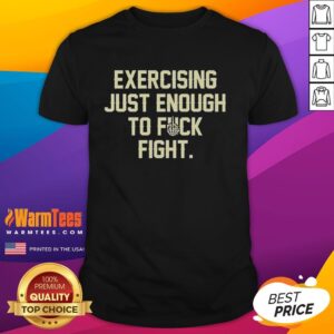 Alt Text: Original Exercise Just Enough To Fck Fight Letter T-Shirt featuring bold graphic text on a stylish casual tee.