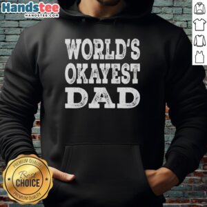 Alt Text: Premium World's Okayest Dad hoodie featuring a retro design, perfect for Father's Day gifts and dad humor.