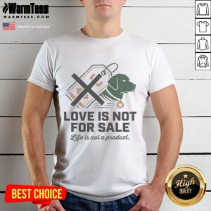 Good Love Is Not For Sale T-Shirt featuring a bold graphic design with the phrase 'Life Is Not A Product' for meaningful style.