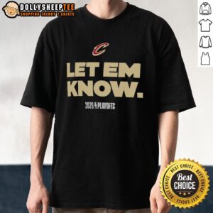Alt Text: Cleveland Cavaliers Let Em Know 2026 Playoffs logo t-shirt featuring team colors and bold graphics for fans.