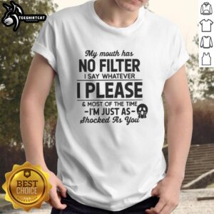 Alt Text: Funny 'My Mouth Has No Filter I Say Whatever' T-Shirt showcasing humor and personality in casual fashion.