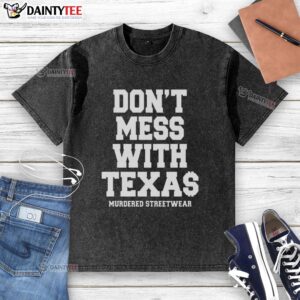 Hot Murdered Streetwear Don't Mess With Texas washed t-shirt featuring bold graphic design and relaxed fit style.