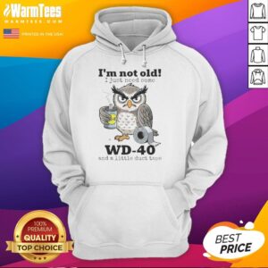 Alt Text: Original Owl hoodie with the phrase 'I'm not old, I just need some WD-40 and a little duct tape' in fun font.
