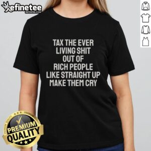 Pretty Tax Ladies Tee featuring bold text, designed to humorously express making rich people cry with taxes.