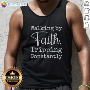 Top Walking By Faith Tripping Constantly Tank Top featuring a motivational design perfect for casual wear and inspiration.