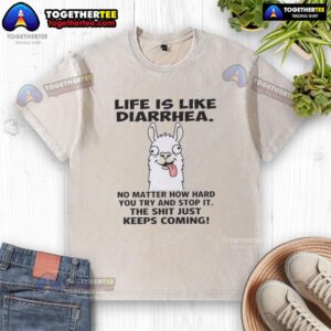 Official Life Is Like Diarrhea t-shirt, humorous design featuring the quote, ideal for funny casual wear.