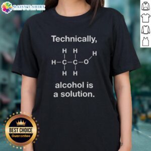 Official Technically Alcohol Is A Solution Ladies Tee featuring a humorous design and soft fabric for casual wear.
