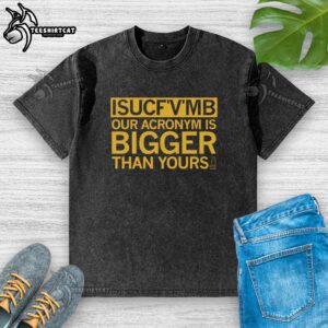 Pretty Isucfvmb washed t-shirt featuring a bold slogan 'Our Acronym Is Bigger Than Yours' in vibrant colors.