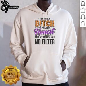 Stylish hoodie featuring the phrase 'I'm Not A Bitch, I'm Just Honest' with a bold design, perfect for expressing honesty.
