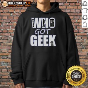 Alt Text: Good Who Got Geek hoodie featuring a vibrant design, perfect for fans of sci-fi and geek culture fashion.